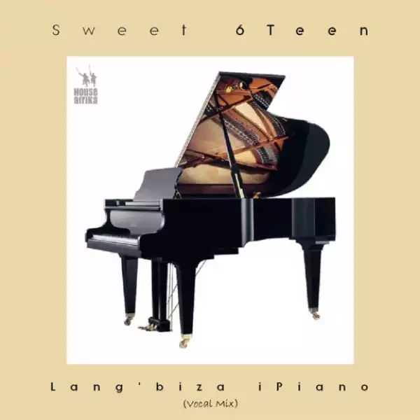 Sweet 6Teen - Lang’biza iPiano (Vocal Mix)
